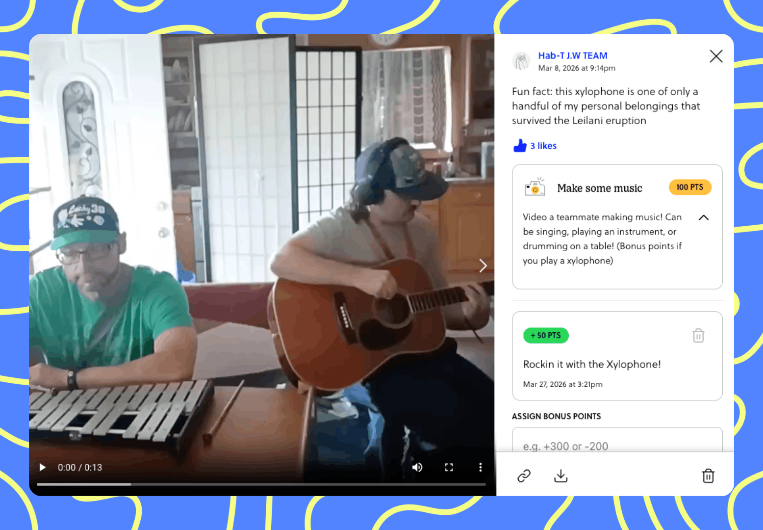 Video a teammate making music! Can be singing, playing an instrument, or drumming on a table! (Bonus points if you play a xylophone)