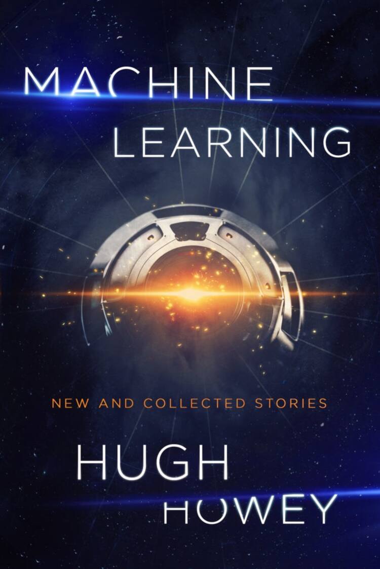 The cover features the title "Machine Learning: New and Collected Stories" and the author Hugh Howey against a dark background with a center of silver with a glow.