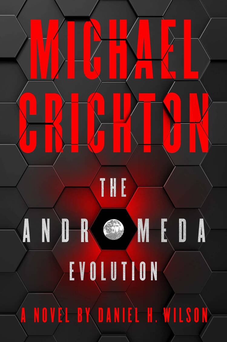 The cover features the title “The Andromeda Evolution” by Daniel H. Wilson and Michael Crichton. The cover shows a hexagon tiled background with a single one missing with the world centered there. It also takes the place of the o in andromeda.