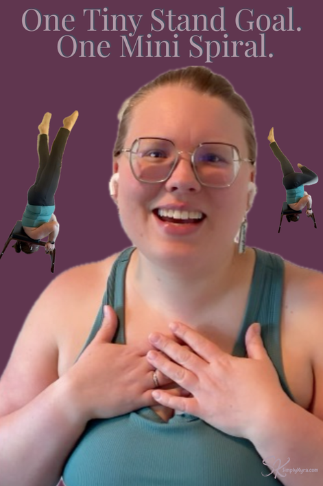 Smiling woman next to upside-down poses. Text reads: One Tiny Stand Goal. One Mini Spiral.