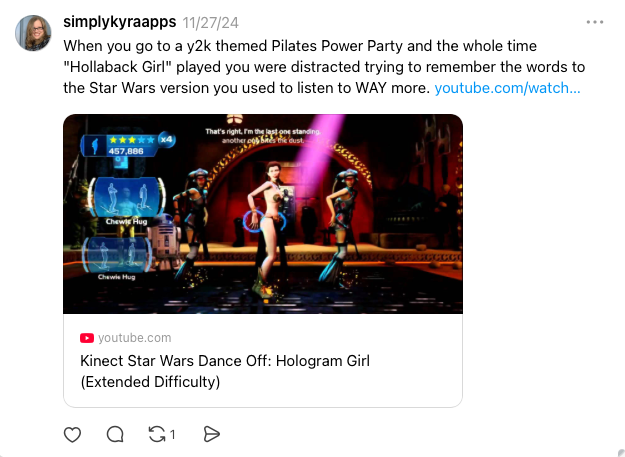 Screenshot of my first official thread: simplykyraapps 11/27/24 When you go to a y2k themed Pilates Power Party and the whole time "Hollaback Girl" played you were distracted trying to remember the words to the Star Wars version you used to listen to WAY more.