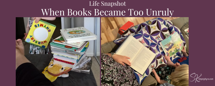 Life Snapshot: When Books Became Too Unruly