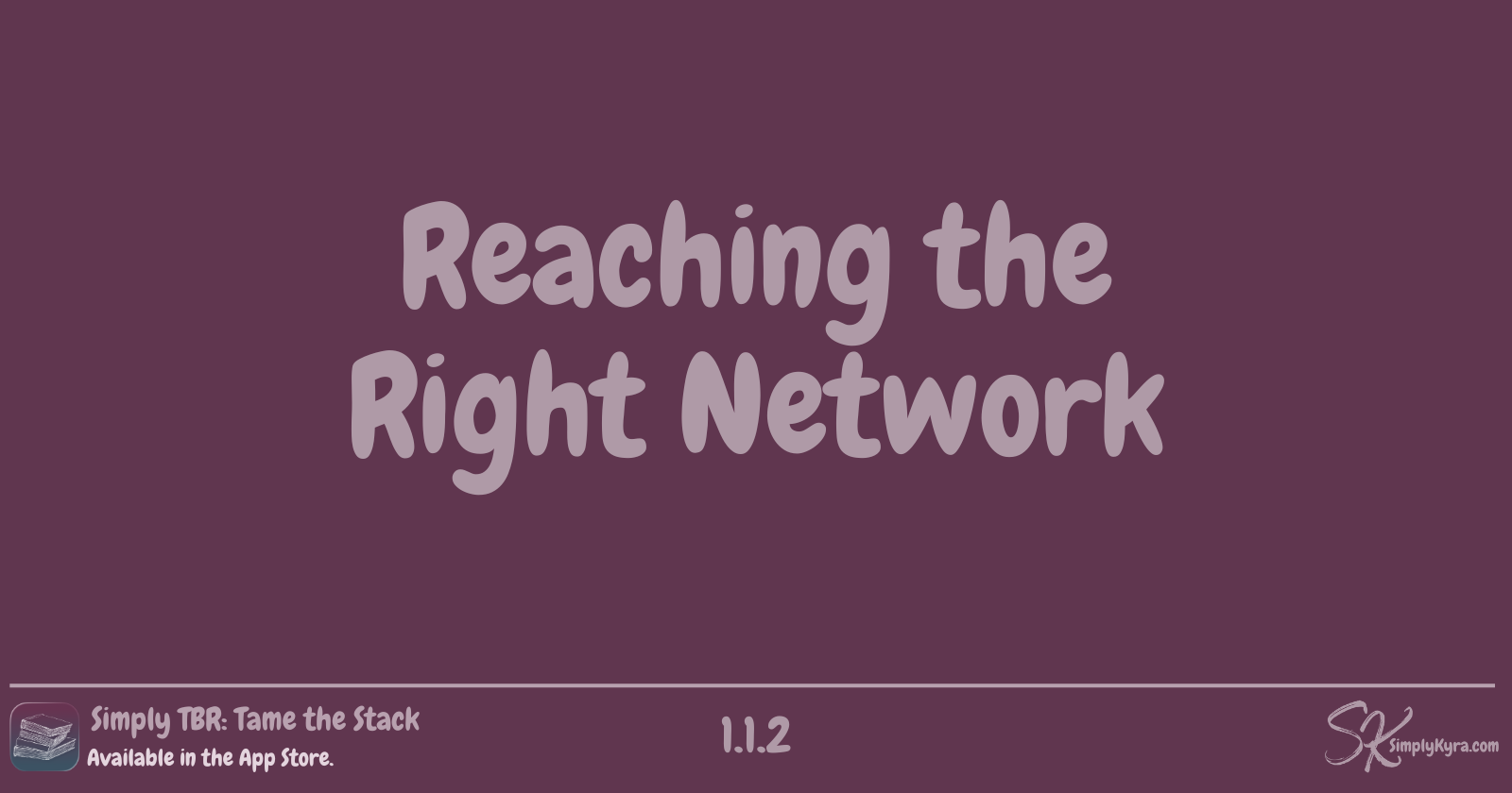 Simply TBR 1.1.2: Reaching the Right Network