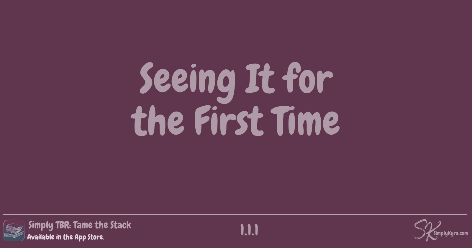 Simply TBR 1.1.1: Seeing It for the First Time