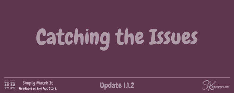 Simply Match It 1.1.2: Catching the Issues