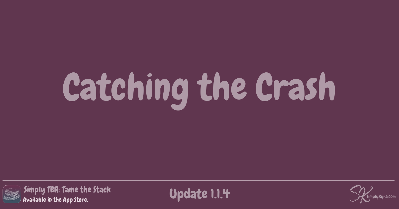 Simply TBR 1.1.4: Catching a Crash