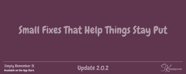Simply Remember It 2.0.2: Small Fixes That Help Things Stay Put