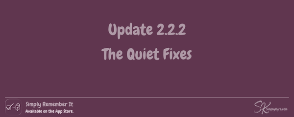 Simply Remember It 2.2.2: The Quiet Fixes