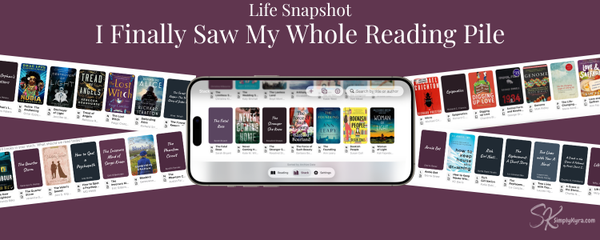 Life Snapshot: I Finally Saw My Whole Reading Pile