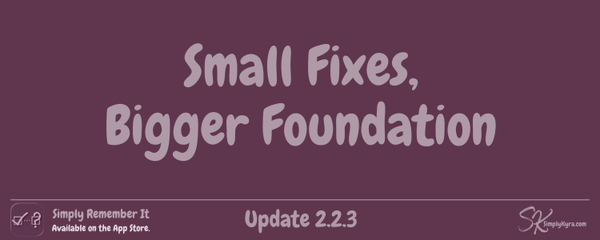 Simply Remember It 2.2.3: Small Fixes, Bigger Foundation