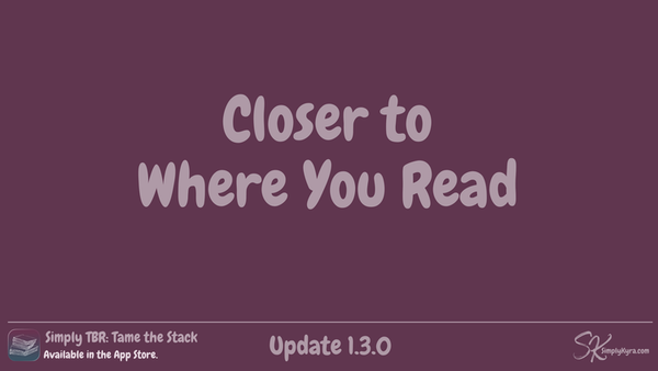 Simply TBR 1.3.0: Closer to Where You Read