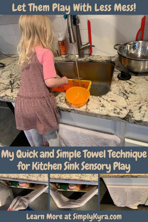 Pinterest-geared image displaying a photo of Zoey, near the top, playing in the sink. Near the bottom of the image are three pictures showing how I add the towel to my cupboard doors. At the top it says "Let them play with less mess!", while the center says the title, and the bottom lists my main URL.