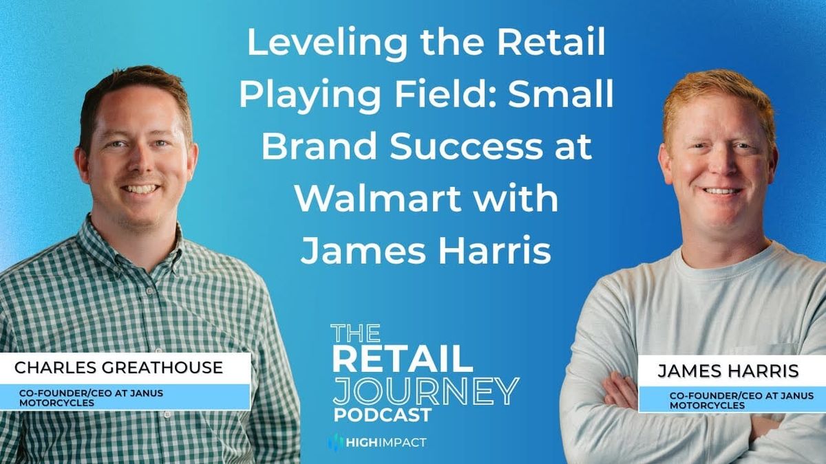 Leveling the Retail Playing Field: Small Brand Success at Walmart with James Harris