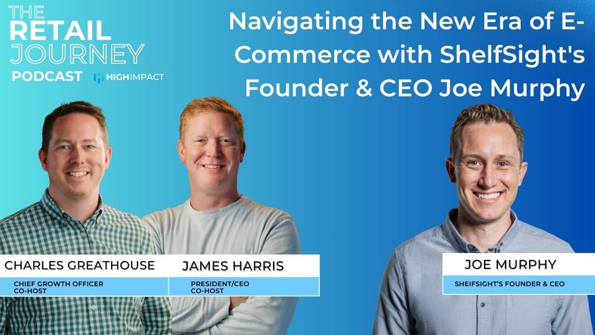 Navigating the New Era of E-Commerce with ShelfSight's Founder & CEO Joe Murphy