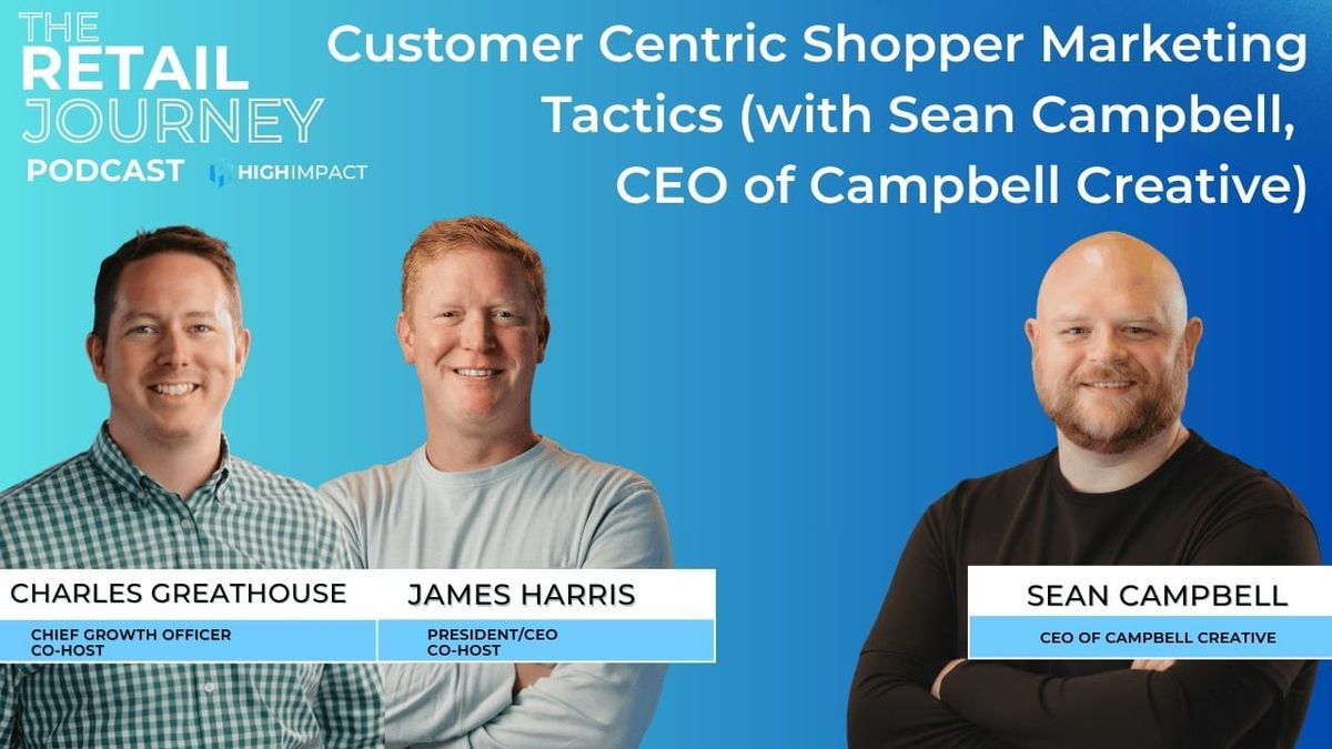 Customer Centric Shopper Marketing Tactics (with Sean Campbell, CEO of Campbell Creative)