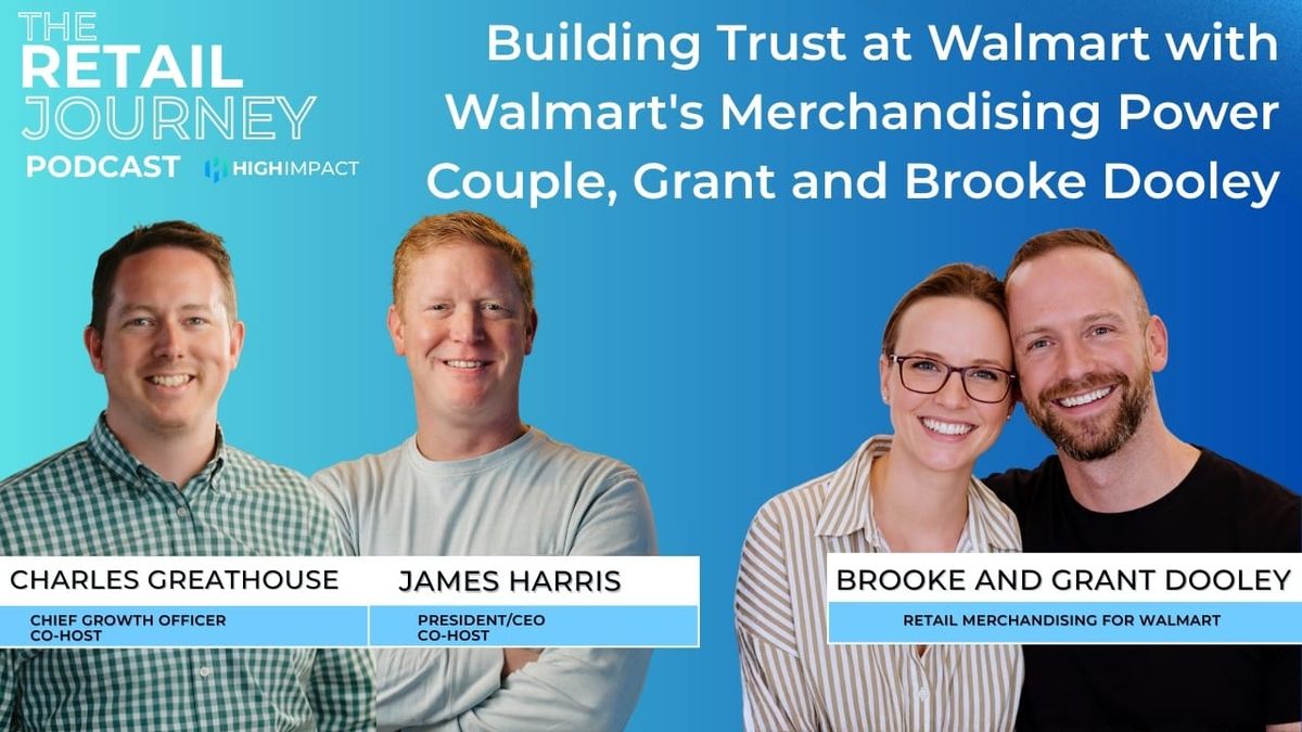 Building Trust at Walmart with Walmart's Merchandising Power Couple, Grant and Brooke Dooley