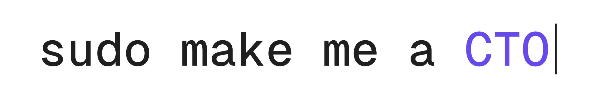 Sudo Make Me a CTO