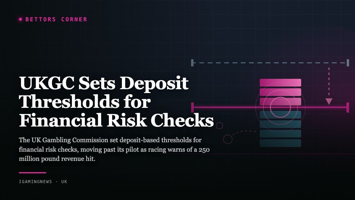 UKGC Sets Deposit Thresholds for Financial Risk Checks