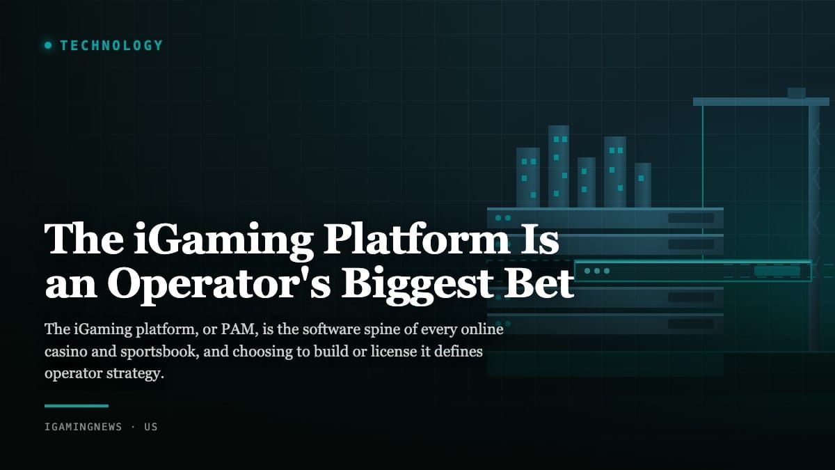 The iGaming Platform Is an Operator's Biggest Bet