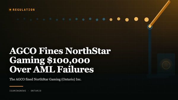 AGCO Fines NorthStar Gaming $100,000 Over AML Failures