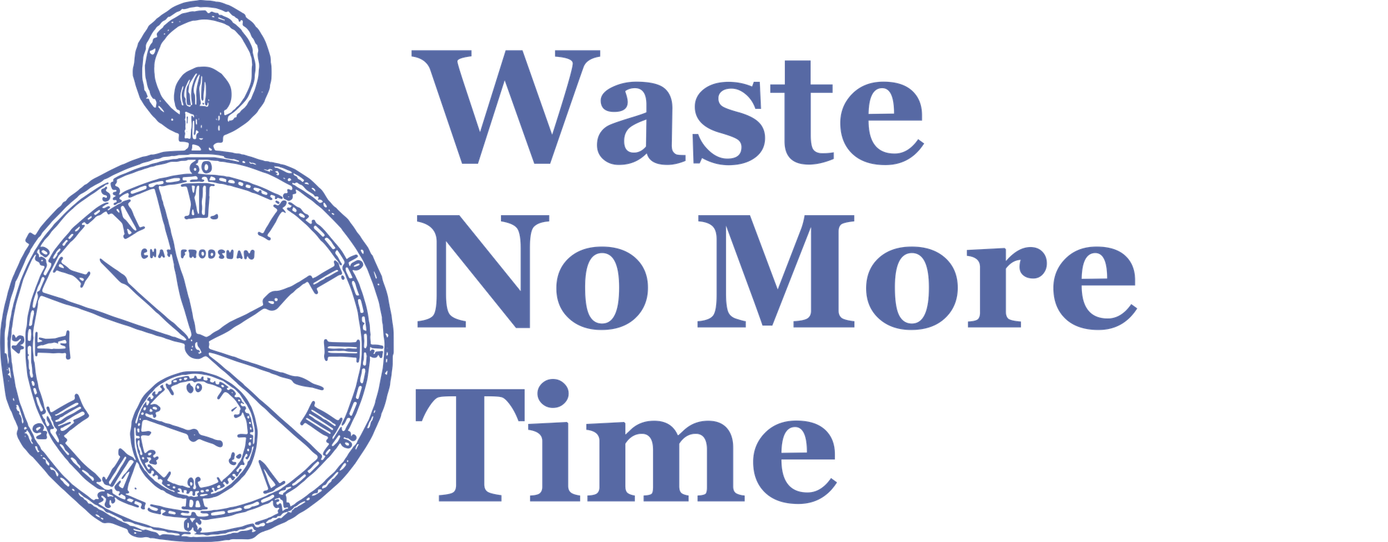Waste No More Time