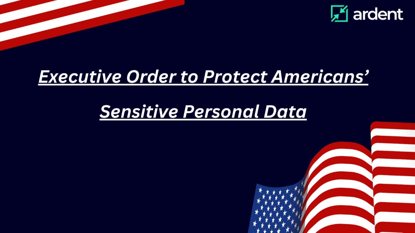 Executive Order on Preventing Access to Americans’ Bulk Sensitive Personal Data and United States Government-Related Data by Countries of Concern