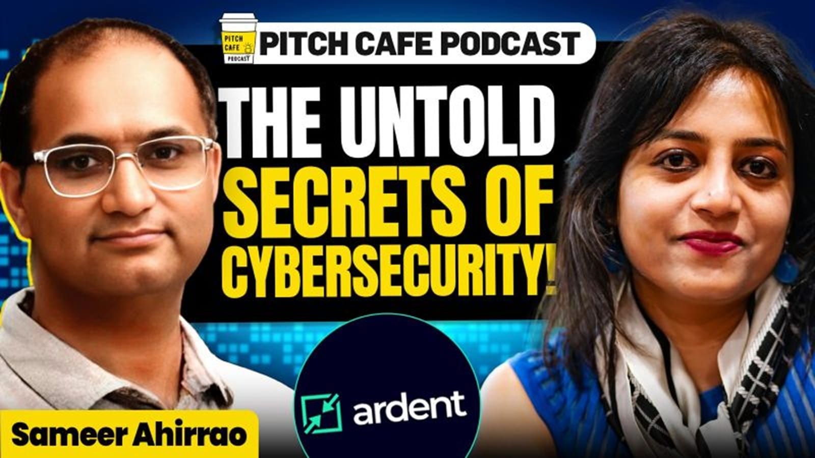Ardent Privacy CEO Sameer Ahirrao's Conversation with Vidyangi Patil (Author & Speaker) at Pitch Cafe Podcast