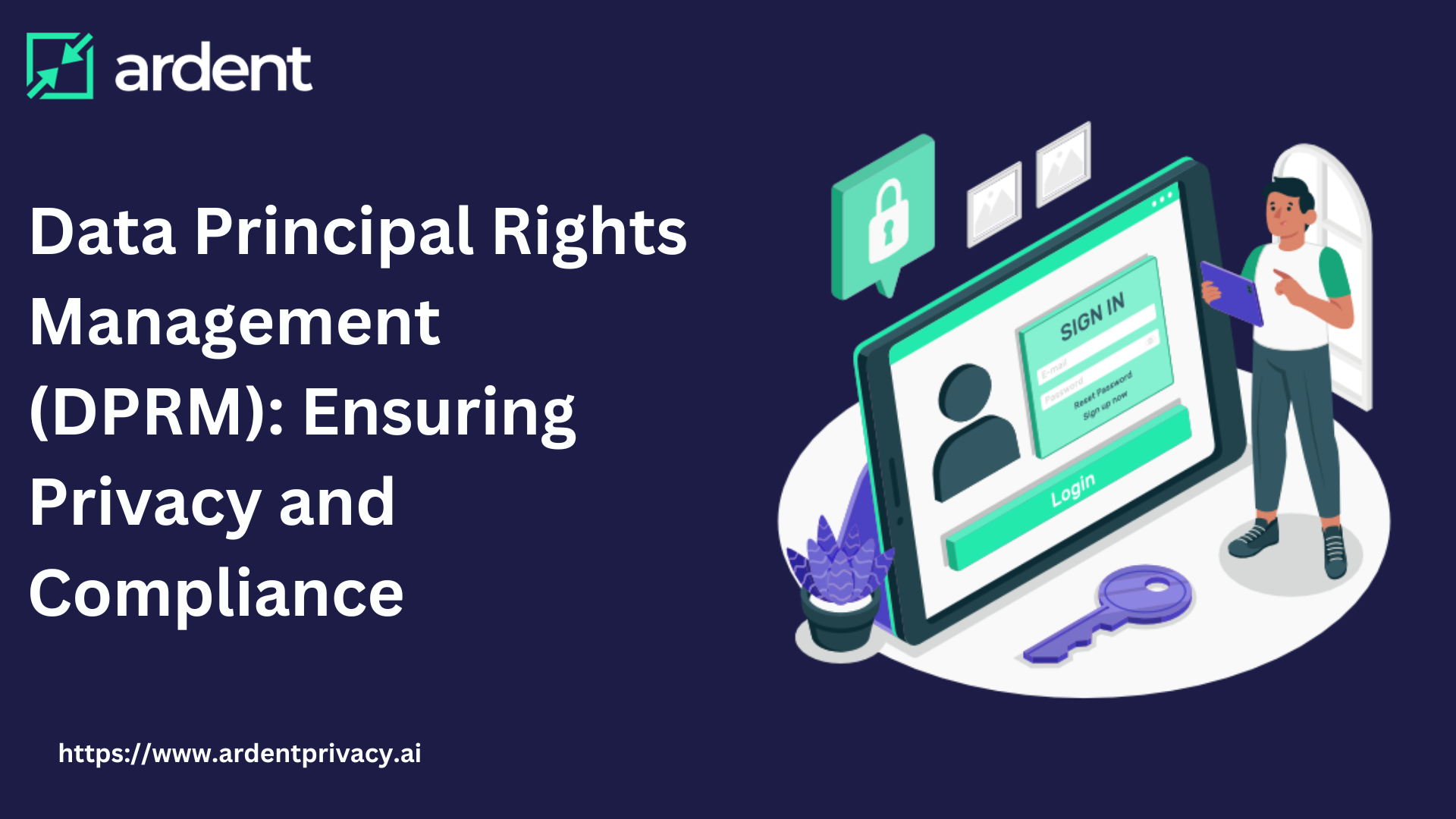 Data Principal Rights Management (DPRM): Ensuring Privacy and Compliance