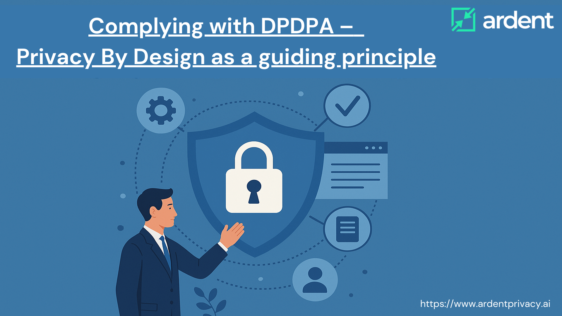 Complying With DPDPA – Privacy By Design As A Guiding Principle