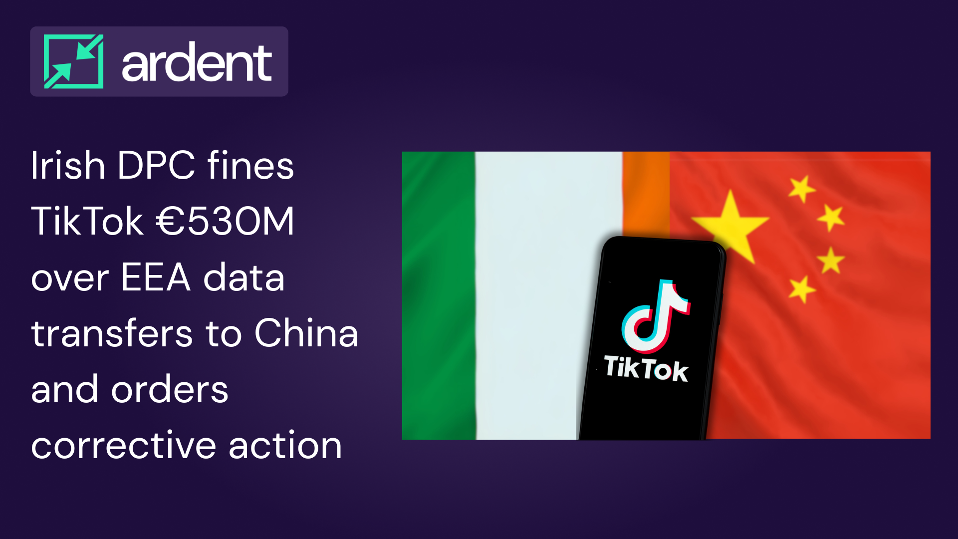 Irish DPC fines TikTok €530M over EEA data transfers to China and orders corrective action.