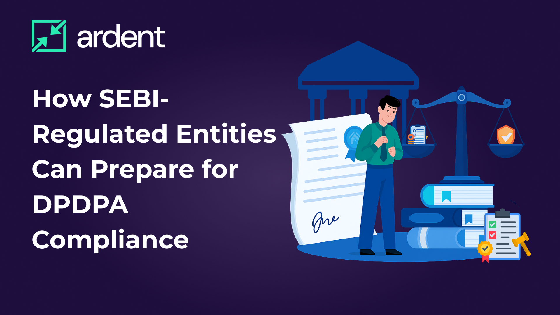 How SEBI-Regulated Entities Can Prepare for DPDPA Compliance in 2025