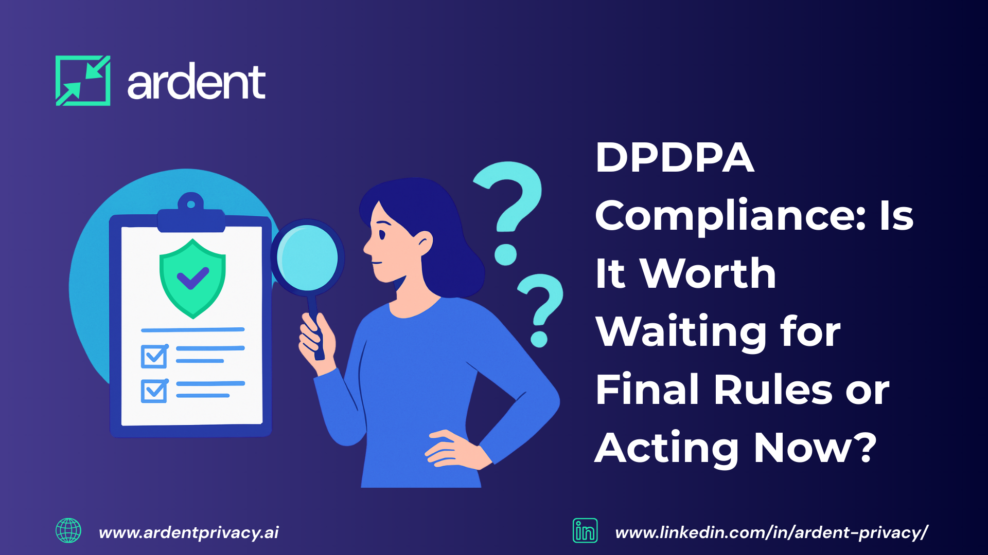 DPDPA Compliance: Is It Worth Waiting for Final Rules or Acting Now?