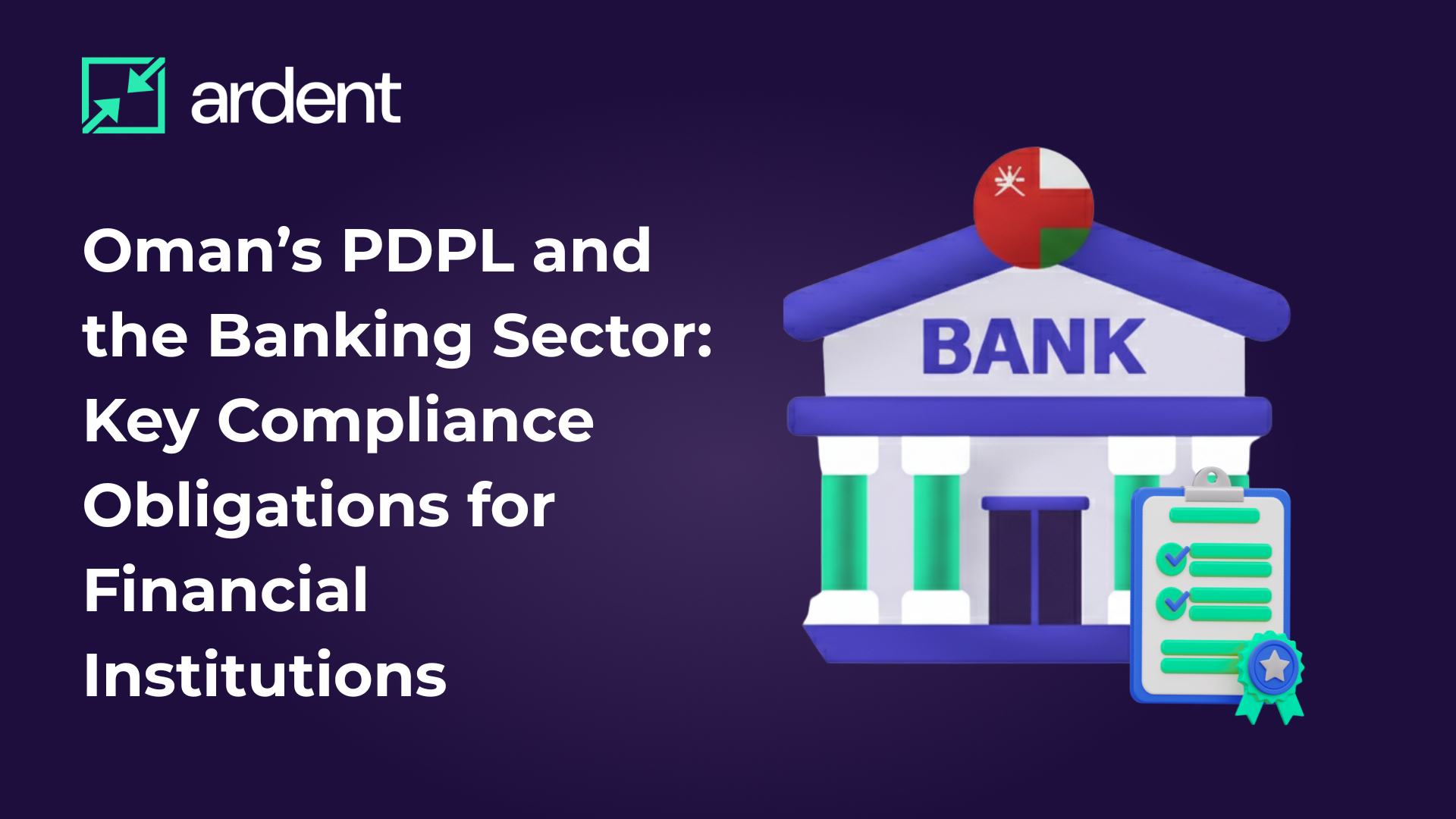 Oman’s PDPL and the Banking Sector: Key Compliance Obligations for Financial Institutions