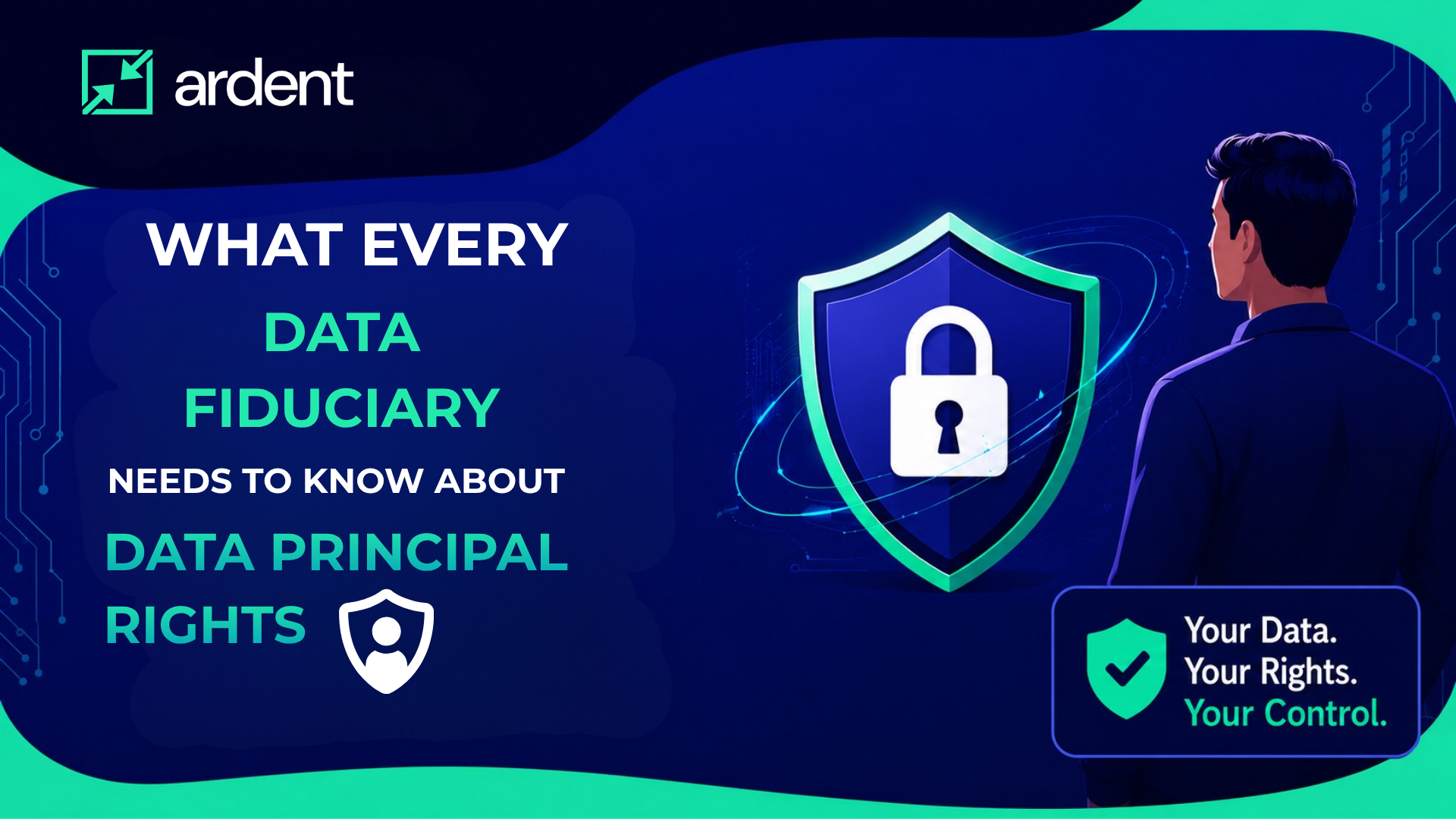 Data Principal Rights Under DPDPA: What Every Data Fiduciary Needs to Know