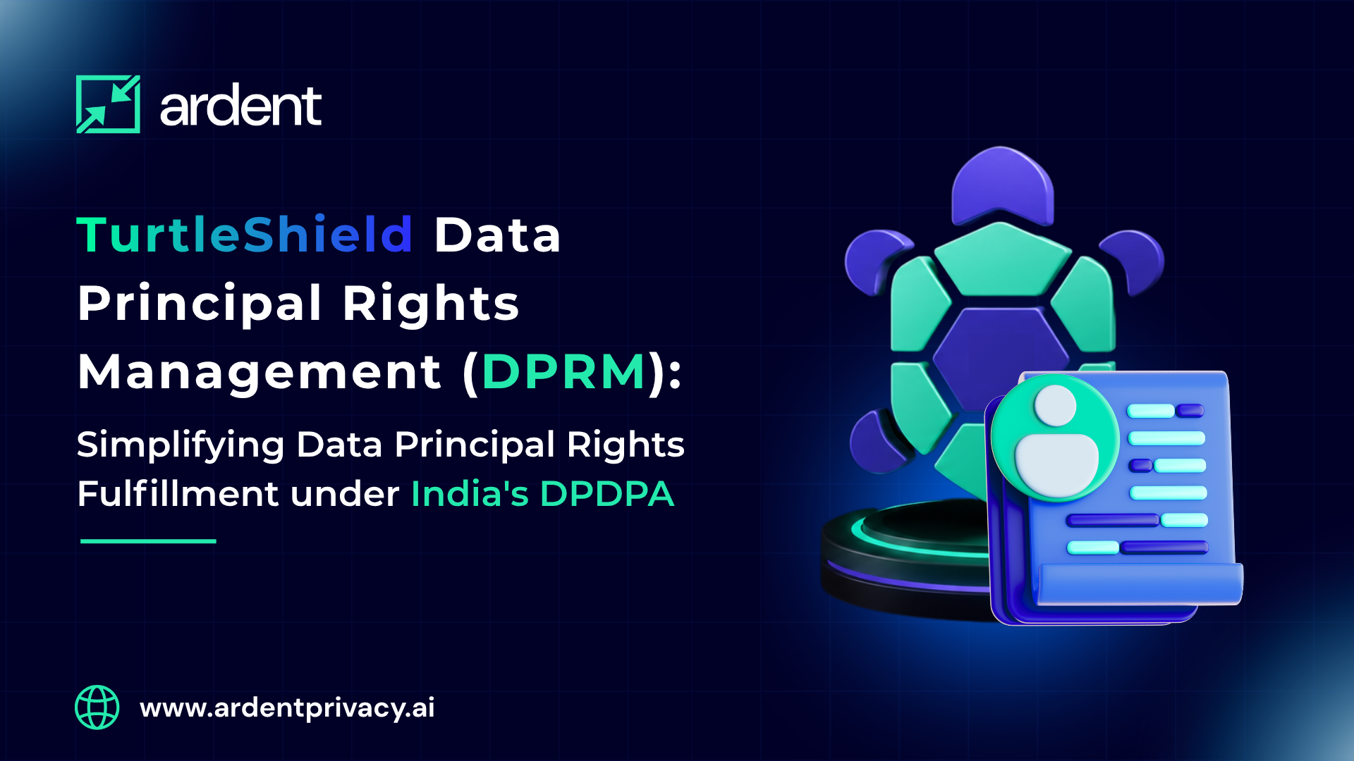 TurtleShield Data Principal Rights Management (DPRM): Simplifying Data Principal Rights Fulfillment under India's DPDPA