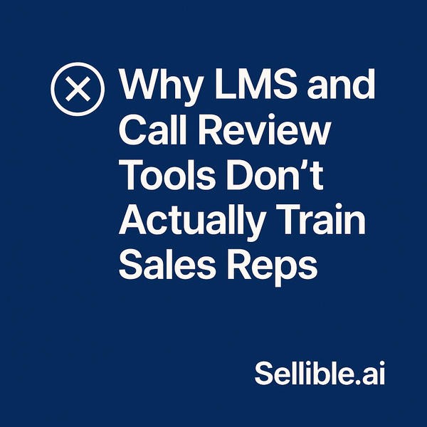 Why LMS and Call Review Tools Don’t Actually Train Sales Reps (And What Works Better)