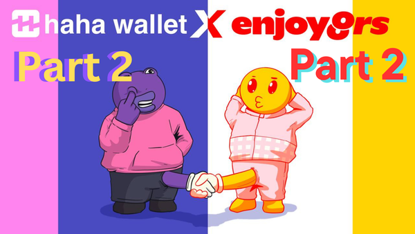 HaHa Wallet x Enjoyoors: Part 2 now unlocked 🔓