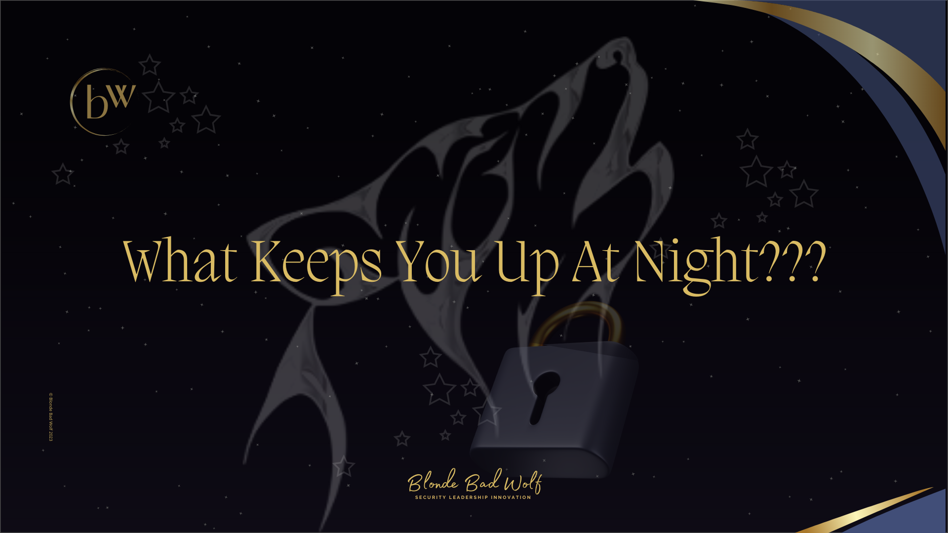 What Keeps You Up At Night???