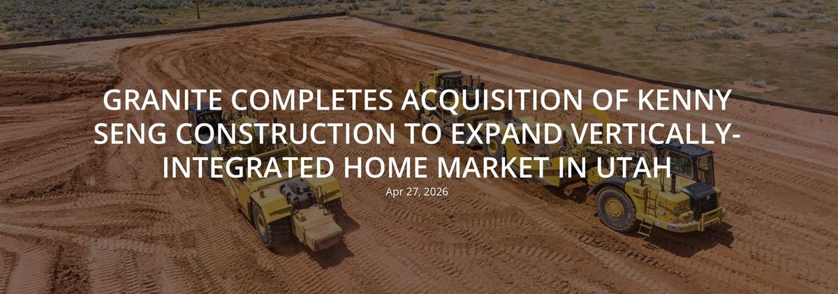 NYSE-Listed Granite Deepens Utah Bet with Acquisition of Provo-Based Kenny Seng Construction
