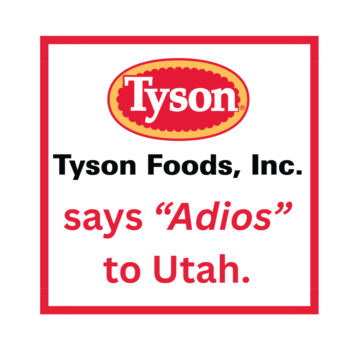 Five Years After Opening a $286 Million Plant in Eagle Mountain, Utah, Tyson Foods is Shutting it Down and Eliminating 723 Utah Jobs in the Process