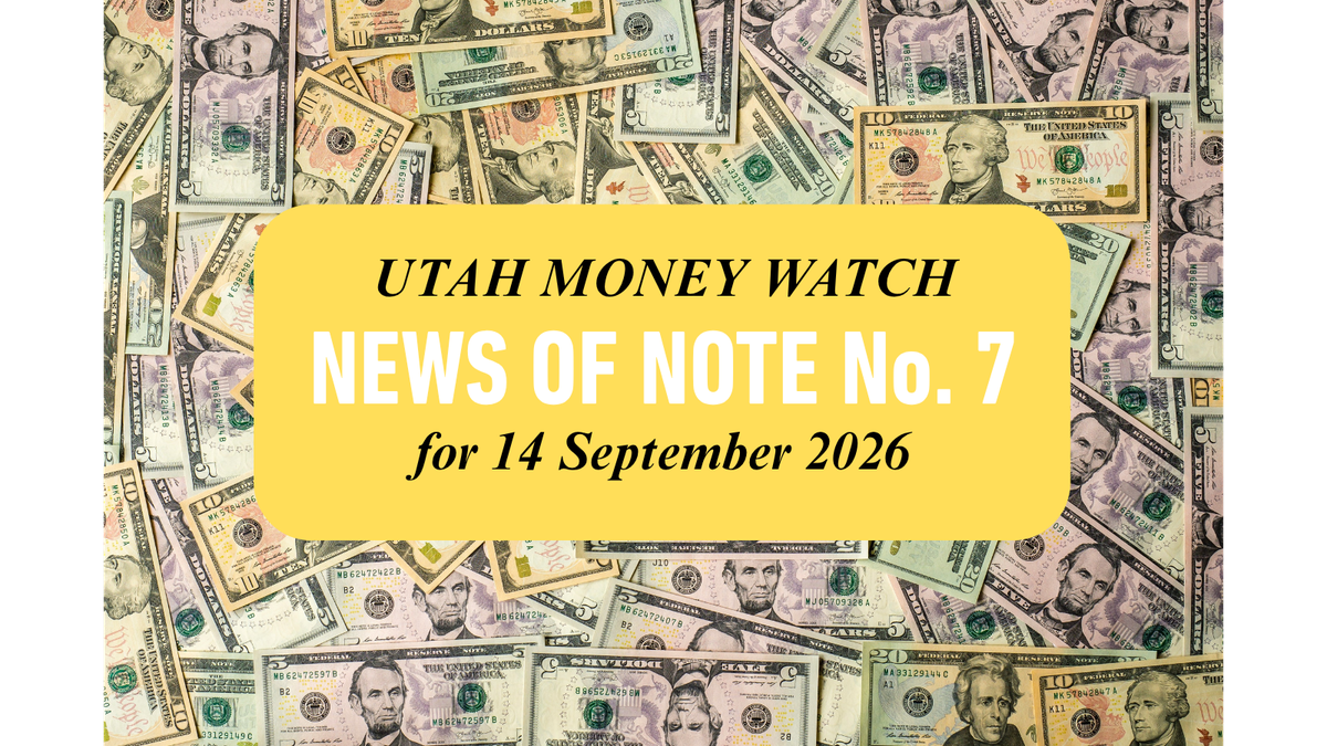 "NEWS OF NOTE No. 7" Covers Transactions Involving 14 Utah-based Entities and Two Firms from Outside of the State