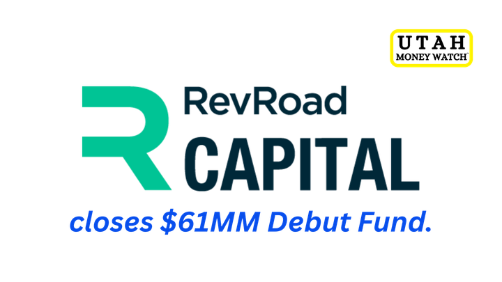 RevRoad Capital Raises $61 Million for its Debut Fund, with a Primary Focus on Seed Round Investments in Utah Firms