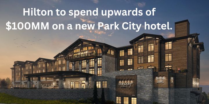 NEWS BRIEF: A New "Canopy by Hilton" Hotel at Deer Valley East Will Cost Close to $100 Million