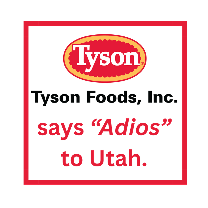 Five Years After Opening a $286 Million Plant in Eagle Mountain, Utah, Tyson Foods is Shutting it Down and Eliminating 723 Utah Jobs in the Process