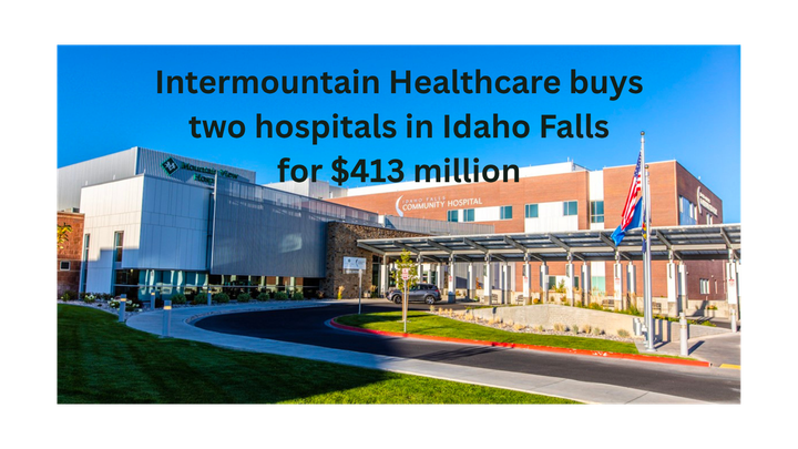 Intermountain Health Deepens its Idaho Expansion with a $413 Million Hospital Property Purchase as its 2026 Transactions in Idaho Falls Top $1.2 Billion