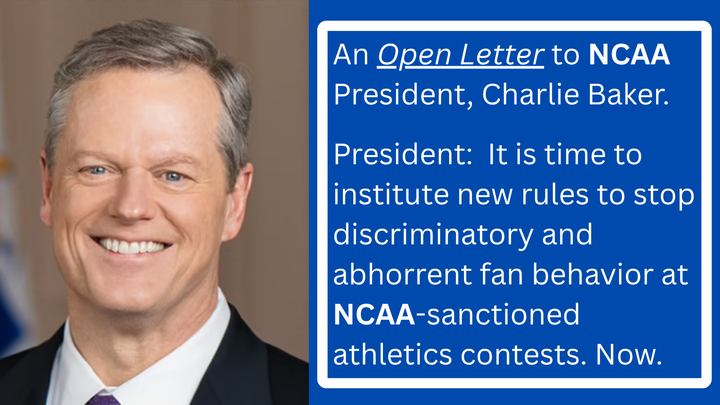 An Open Letter to NCAA President Charlie Baker:  College Sports Needs a National Anti-Bigotry Rule with Real Consequences