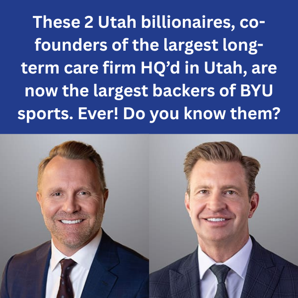 The Co-Founders of Utah's Largest Long-Term Care Firm have Now Led the Largest-Ever BYU Athletics Financial Commitment After Selling Over $725 Million of Stock