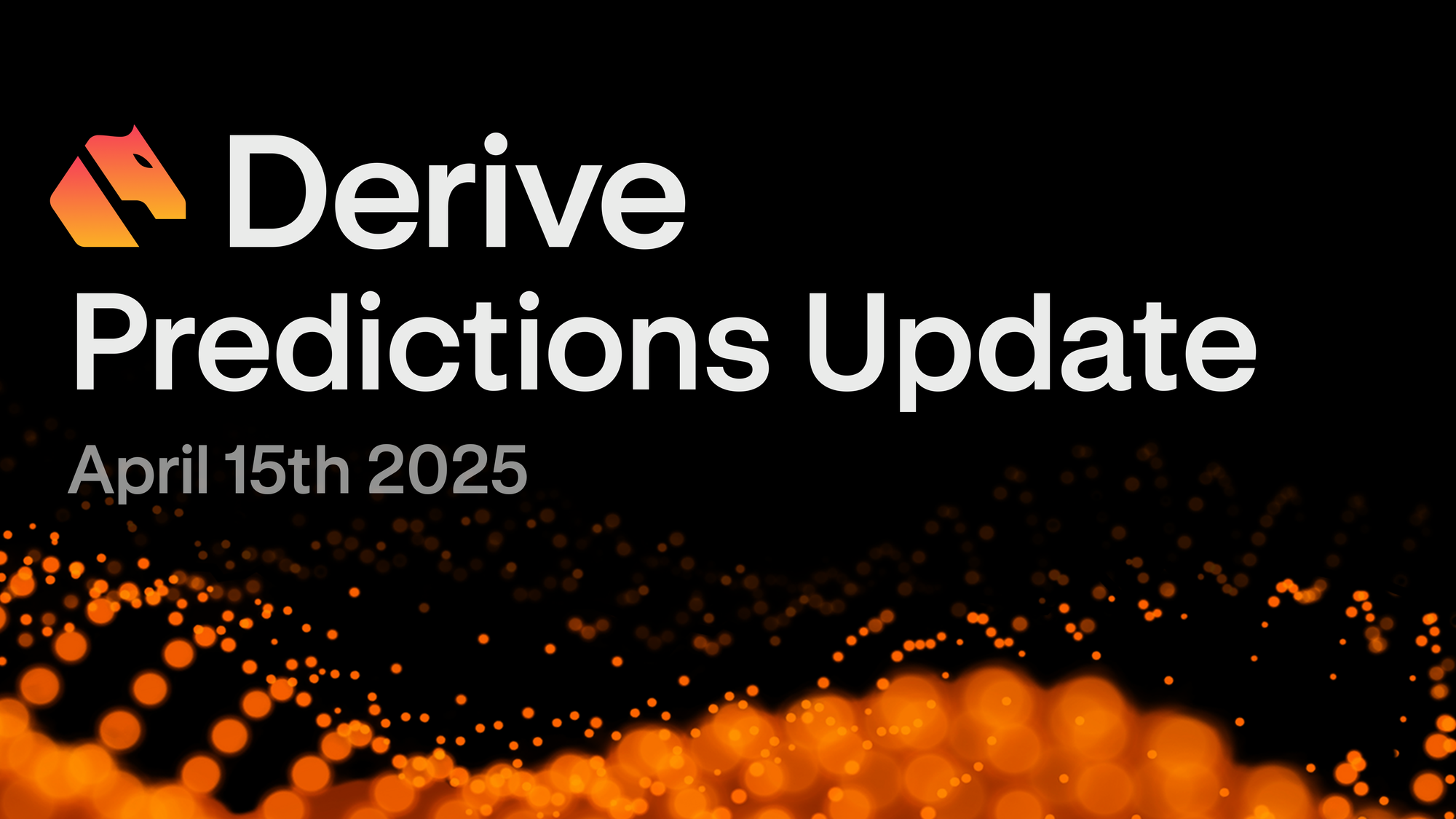 Derive Predictions Update: April 15th 2025
