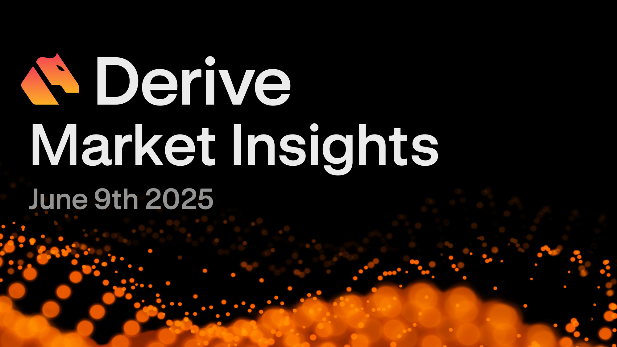 Derive.xyz Market Insights: June 9th 2025