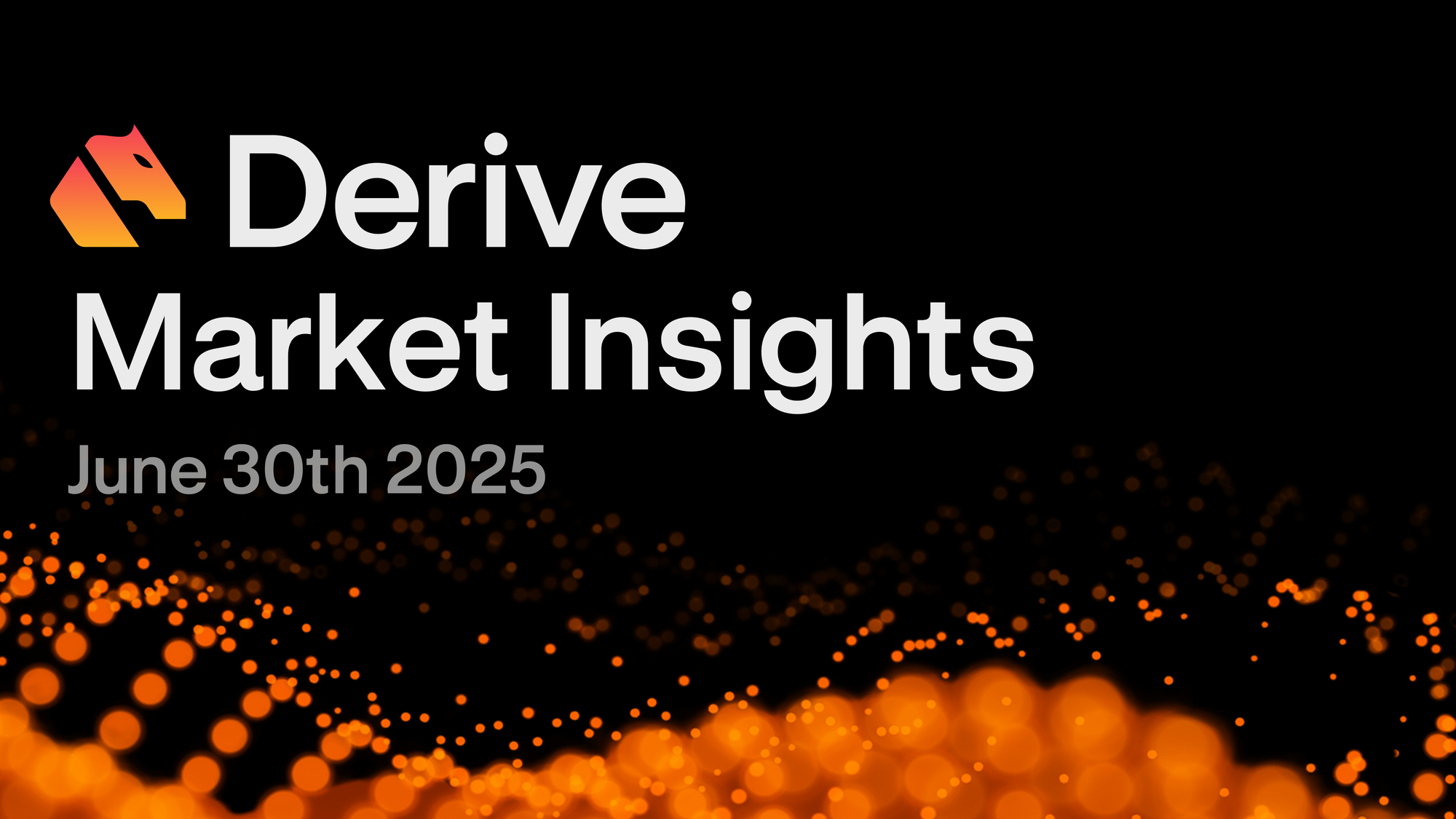 Derive.xyz Market Insights: June 30th 2025